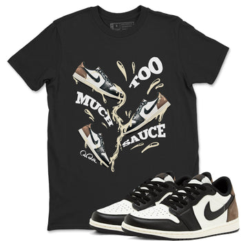 1s Low OG Mocha shirts to match jordans Too Much Sauce sneaker match tees Air Jordan 1 Mocha match shoes to clothes SNRT Sneaker Tees unisex cotton Black 1 shirts