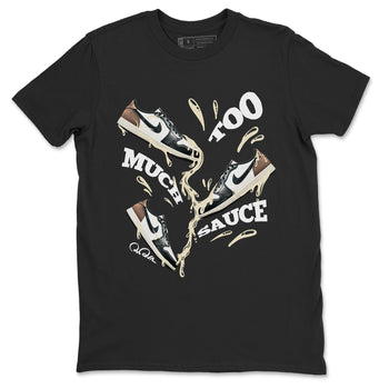 1s Low OG Mocha shirts to match jordans Too Much Sauce sneaker match tees Air Jordan 1 Mocha match shoes to clothes SNRT Sneaker Tees unisex cotton Black 2 shirts
