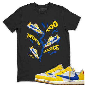 1s Travis Scott Canary shirt to match jordans Too Much Sauce sneaker tees Air Jordan 1 Travis Scott Canary SNRT Sneaker Release Tees unisex cotton Black 1 crew neck shirt