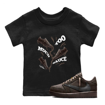 Air Jordan 1 Travis Scott Velvet Brown shirts to match jordans Too Much Sauce sneaker match tees Travis Scott x Air Jordan 1 Low OG Velvet Brown best t shirts to wear with jordans SNRT Sneaker Tees Youth Baby Black 1 tee
