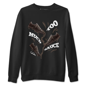 Air Jordan 1 Travis Scott Velvet Brown shirts to match jordans Too Much Sauce sneaker match tees Travis Scott x Air Jordan 1 Low OG Velvet Brown best t shirts to wear with jordans SNRT Sneaker Tees unisex cotton Black 2 shirts