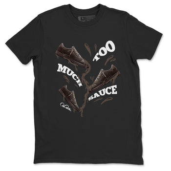 Air Jordan 1 Travis Scott Velvet Brown shirts to match jordans Too Much Sauce sneaker match tees Travis Scott x Air Jordan 1 Low OG Velvet Brown best t shirts to wear with jordans SNRT Sneaker Tees unisex cotton Black 2 shirts
