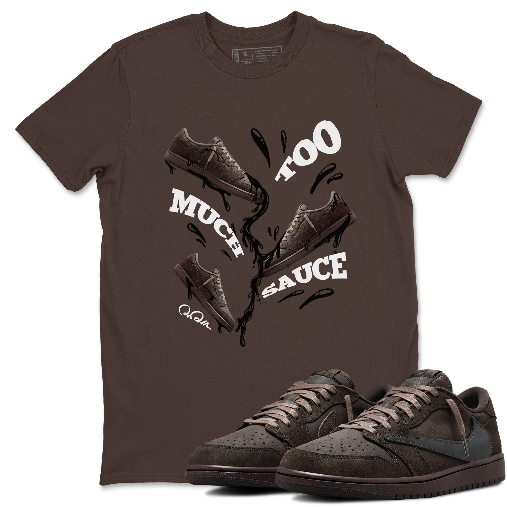 Air Jordan 1 Travis Scott Velvet Brown shirts to match jordans Too Much Sauce sneaker match tees Travis Scott x Air Jordan 1 Low OG Velvet Brown best t shirts to wear with jordans SNRT Sneaker Tees unisex cotton Dark Chocolate 1 shirts