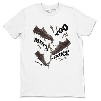 Air Jordan 1 Travis Scott Velvet Brown shirts to match jordans Too Much Sauce sneaker match tees Travis Scott x Air Jordan 1 Low OG Velvet Brown best t shirts to wear with jordans SNRT Sneaker Tees unisex cotton White 2 shirts