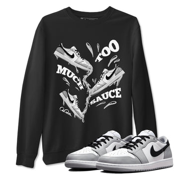 1s Wolf Grey shirts to match jordans Too Much Sauce sneaker match tees Air Jordan 1 Wolf Grey SNRT Sneaker Tees streetwear brand Black 1 unisex cotton tee