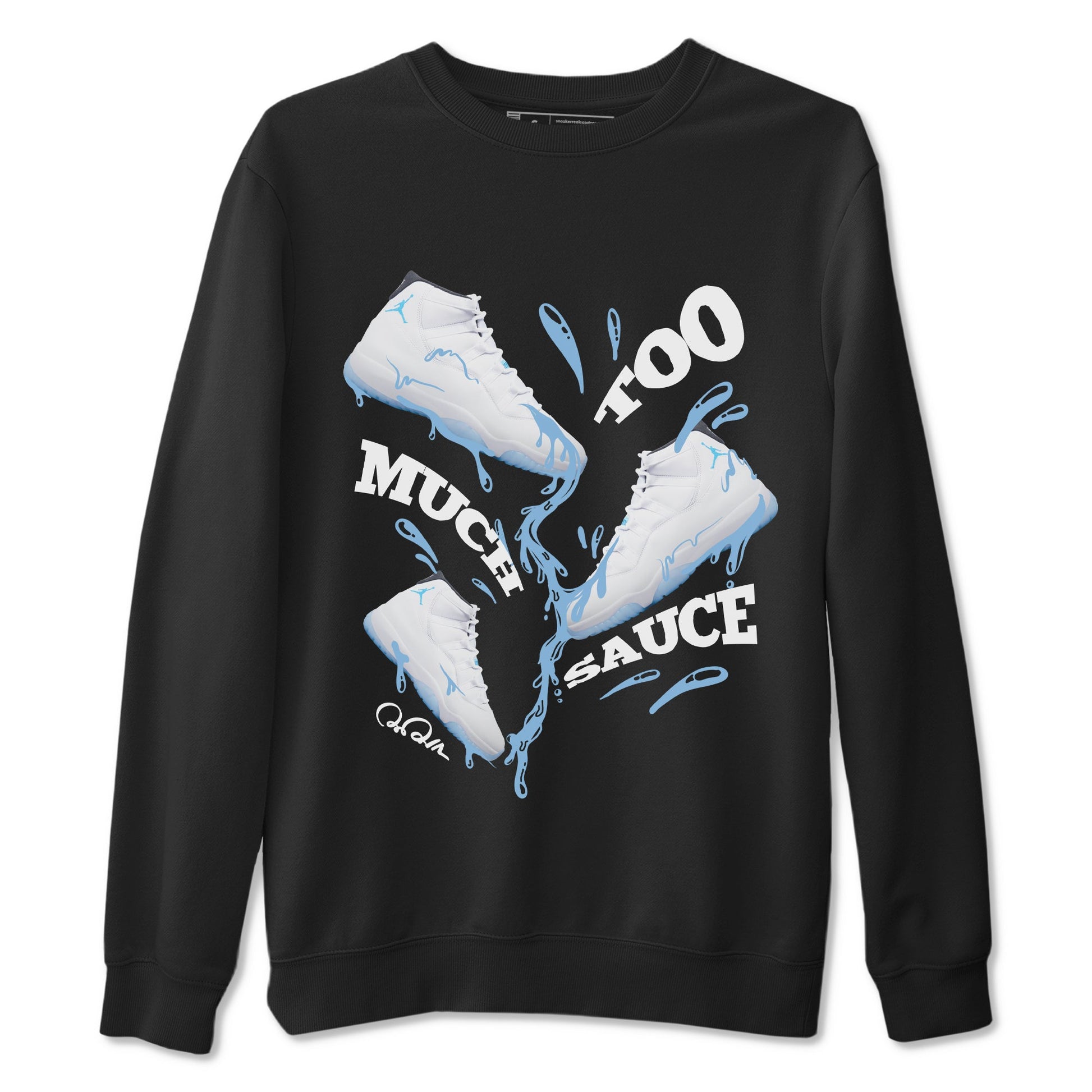 11s Retro Legend Blue shirts to match jordans Too Much Sauce sneaker match tees Air Jordan 11 Legend Blue best t shirts to wear with jordans SNRT Sneaker Tees unisex cotton Black 2 shirts