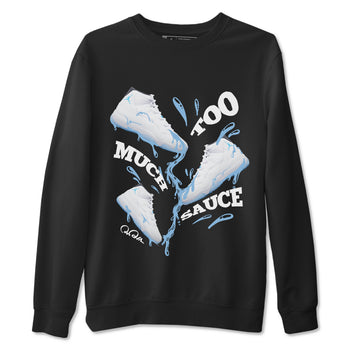 11s Retro Legend Blue shirts to match jordans Too Much Sauce sneaker match tees Air Jordan 11 Legend Blue best t shirts to wear with jordans SNRT Sneaker Tees unisex cotton Black 2 shirts