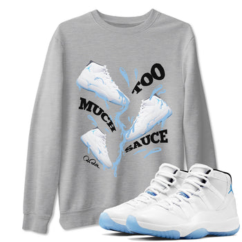 11s Retro Legend Blue shirts to match jordans Too Much Sauce sneaker match tees Air Jordan 11 Legend Blue best t shirts to wear with jordans SNRT Sneaker Tees unisex cotton Heather Grey 1 shirts