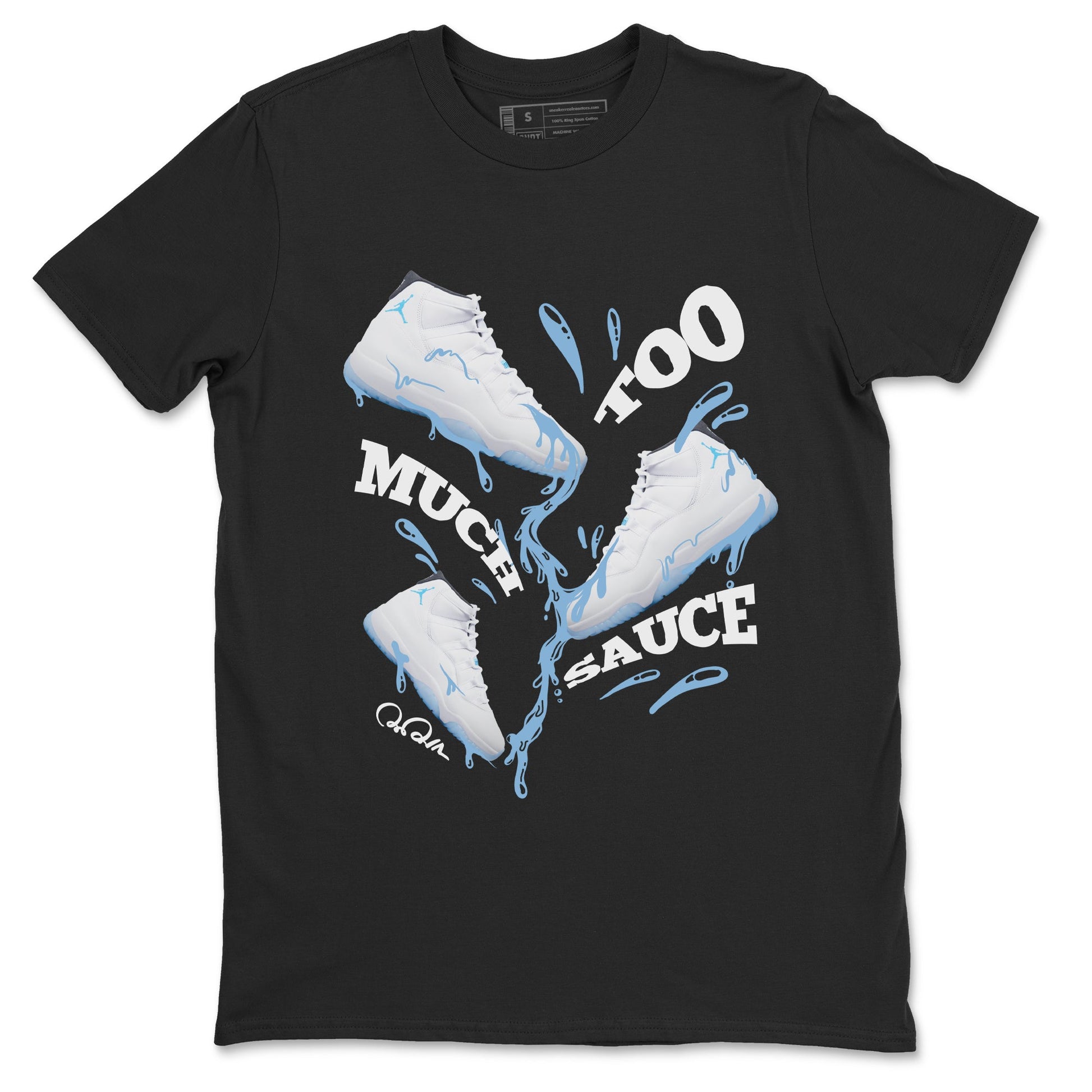 11s Retro Legend Blue shirts to match jordans Too Much Sauce sneaker match tees Air Jordan 11 Legend Blue best t shirts to wear with jordans SNRT Sneaker Tees unisex cotton Black 2 shirts
