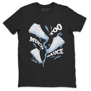 11s Retro Legend Blue shirts to match jordans Too Much Sauce sneaker match tees Air Jordan 11 Legend Blue best t shirts to wear with jordans SNRT Sneaker Tees unisex cotton Black 2 shirts