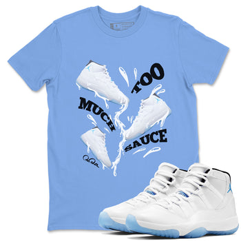 11s Retro Legend Blue shirts to match jordans Too Much Sauce sneaker match tees Air Jordan 11 Legend Blue best t shirts to wear with jordans SNRT Sneaker Tees unisex cotton Carolina Blue 1 shirts