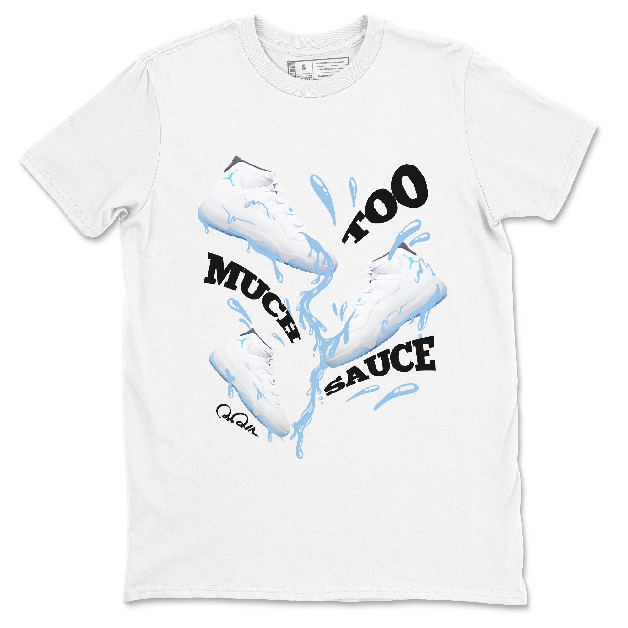 11s Retro Legend Blue shirts to match jordans Too Much Sauce sneaker match tees Air Jordan 11 Legend Blue best t shirts to wear with jordans SNRT Sneaker Tees unisex cotton White 2 shirts