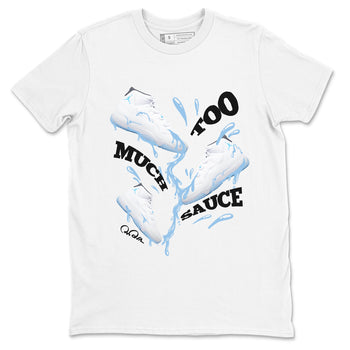 11s Retro Legend Blue shirts to match jordans Too Much Sauce sneaker match tees Air Jordan 11 Legend Blue best t shirts to wear with jordans SNRT Sneaker Tees unisex cotton White 2 shirts