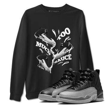 12s Black Wolf Grey shirts to match jordans Too Much Sauce sneaker match tees Air Jordan 12 Barons match shoes to clothes SNRT Sneaker Tees unisex cotton Black 1 shirts