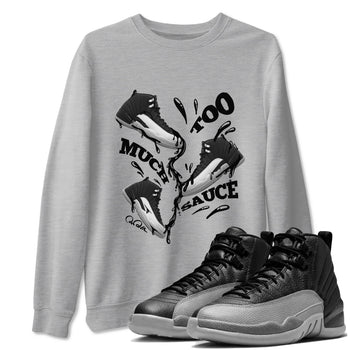 12s Black Wolf Grey shirts to match jordans Too Much Sauce sneaker match tees Air Jordan 12 Barons match shoes to clothes SNRT Sneaker Tees unisex cotton Heather Grey 1 shirts