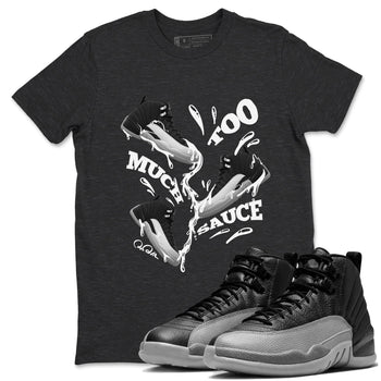 12s Black Wolf Grey shirts to match jordans Too Much Sauce sneaker match tees Air Jordan 12 Barons match shoes to clothes SNRT Sneaker Tees unisex cotton Charcoal Heather 1 shirts