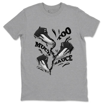 12s Black Wolf Grey shirts to match jordans Too Much Sauce sneaker match tees Air Jordan 12 Barons match shoes to clothes SNRT Sneaker Tees unisex cotton Heather Grey 2 shirts