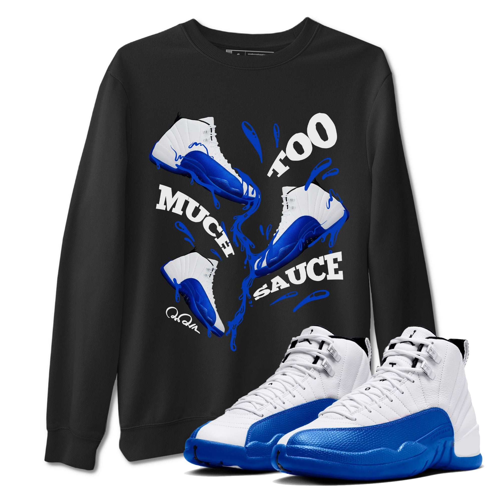12s Blueberry shirts to match jordans Too Much Sauce best t shirts to wear with jordans AJ12 White and Game Royal match shoes to clothes SNRT Sneaker Tees unisex cotton Black 1 shirts