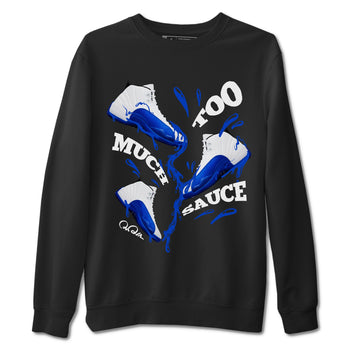 12s Blueberry shirts to match jordans Too Much Sauce best t shirts to wear with jordans AJ12 White and Game Royal match shoes to clothes SNRT Sneaker Tees unisex cotton Black 2 shirts