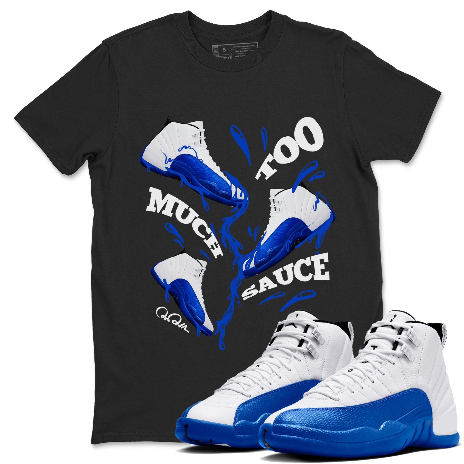 12s Blueberry shirts to match jordans Too Much Sauce best t shirts to wear with jordans AJ12 White and Game Royal match shoes to clothes SNRT Sneaker Tees unisex cotton Black 1 shirts