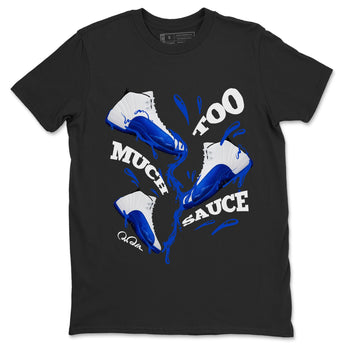 12s Blueberry shirts to match jordans Too Much Sauce best t shirts to wear with jordans AJ12 White and Game Royal match shoes to clothes SNRT Sneaker Tees unisex cotton Black 2 shirts