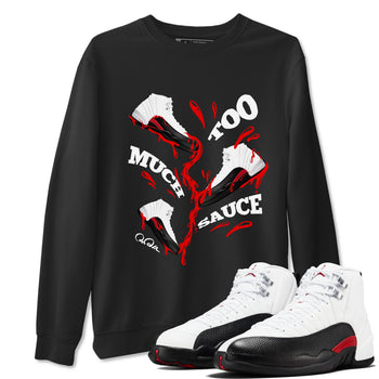 12s Taxi Flip shirts to match jordans Too Much Sauce sneaker match tees Air Jordan 12 Taxi Flip SNRT Sneaker Tees streetwear brand Black 1 unisex cotton tee