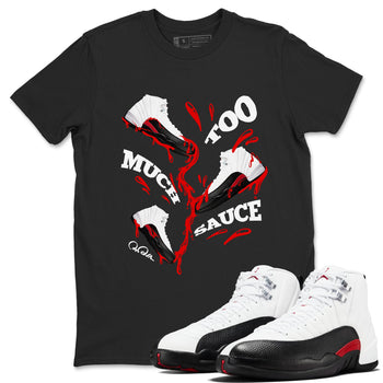12s Taxi Flip shirts to match jordans Too Much Sauce sneaker match tees Air Jordan 12 Taxi Flip SNRT Sneaker Tees streetwear brand Black 1 unisex cotton tee