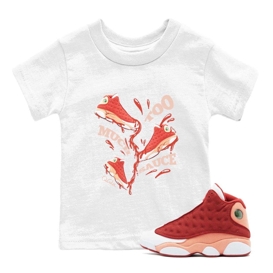 13s Dune Red shirts to match jordans Too Much Sauce sneaker match tees Air Jordan 13 Dune Red SNRT Sneaker Tees streetwear brand Baby and Youth White 1 cotton tee