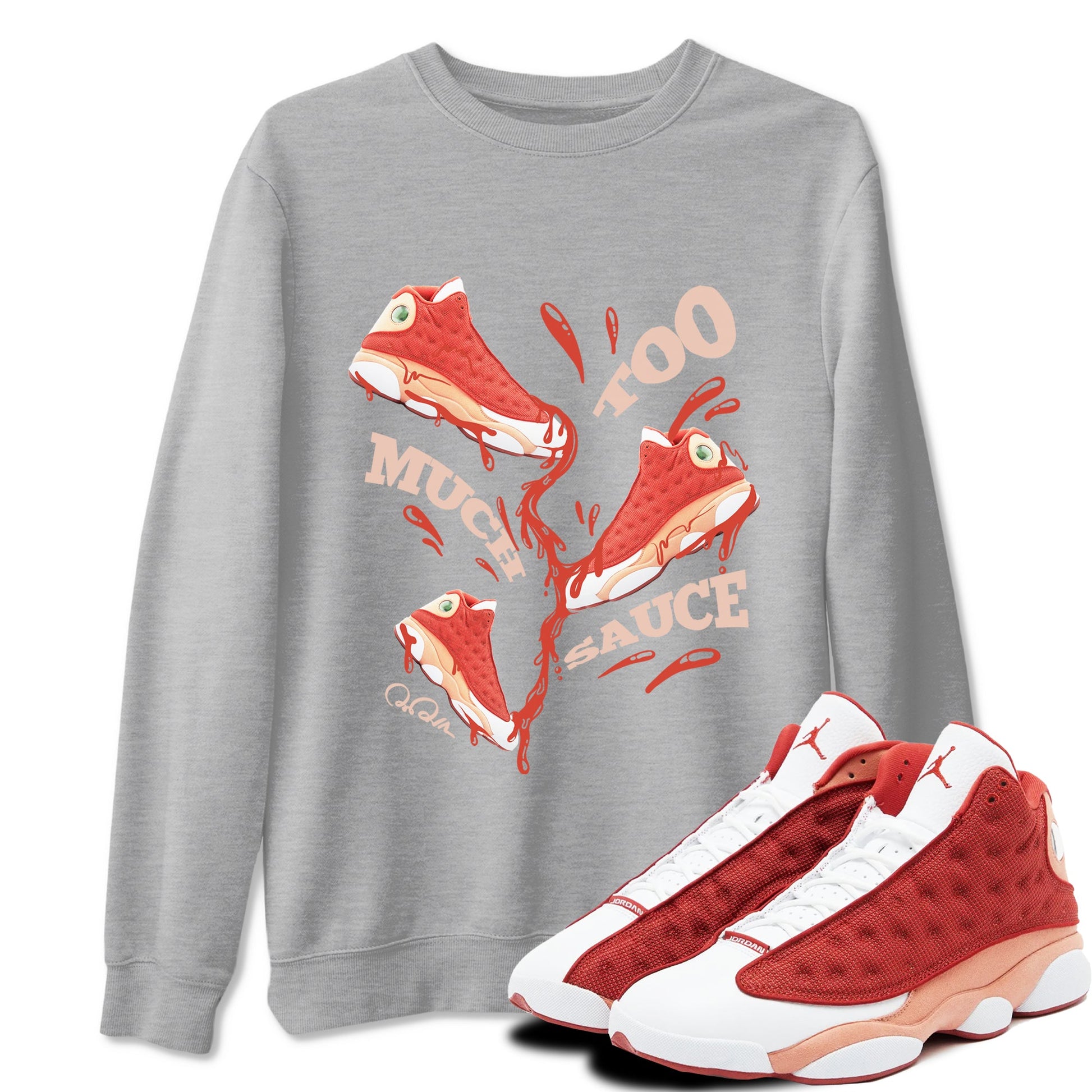 13s Dune Red shirts to match jordans Too Much Sauce sneaker match tees Air Jordan 13 Dune Red SNRT Sneaker Tees streetwear brand Heather Grey 1 unisex cotton tee