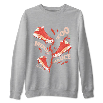 13s Dune Red shirts to match jordans Too Much Sauce sneaker match tees Air Jordan 13 Dune Red SNRT Sneaker Tees streetwear brand Heather Grey 2 unisex cotton tee