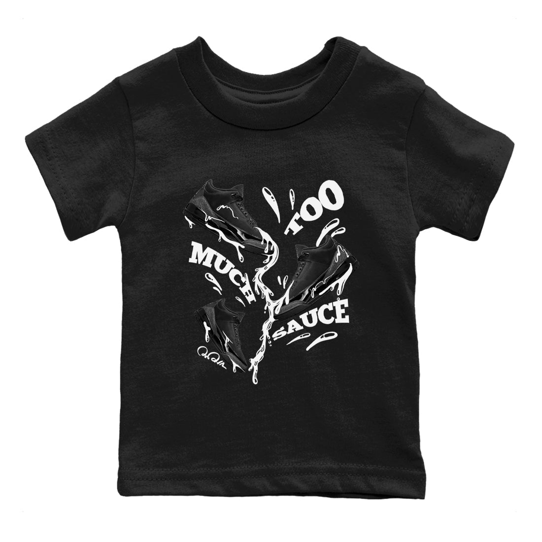 Air Jordan 3 Black Cat shirts to match jordans Too Much Sauce sneaker tees 3s Retro Black Cat best t-shirts to wear with jordans SNRT Sneaker Tees Youth Baby Black 2 tee