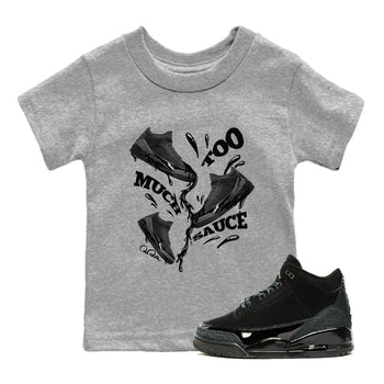 Air Jordan 3 Black Cat shirts to match jordans Too Much Sauce sneaker tees 3s Retro Black Cat best t-shirts to wear with jordans SNRT Sneaker Tees Youth Baby Heather Grey 1 tee
