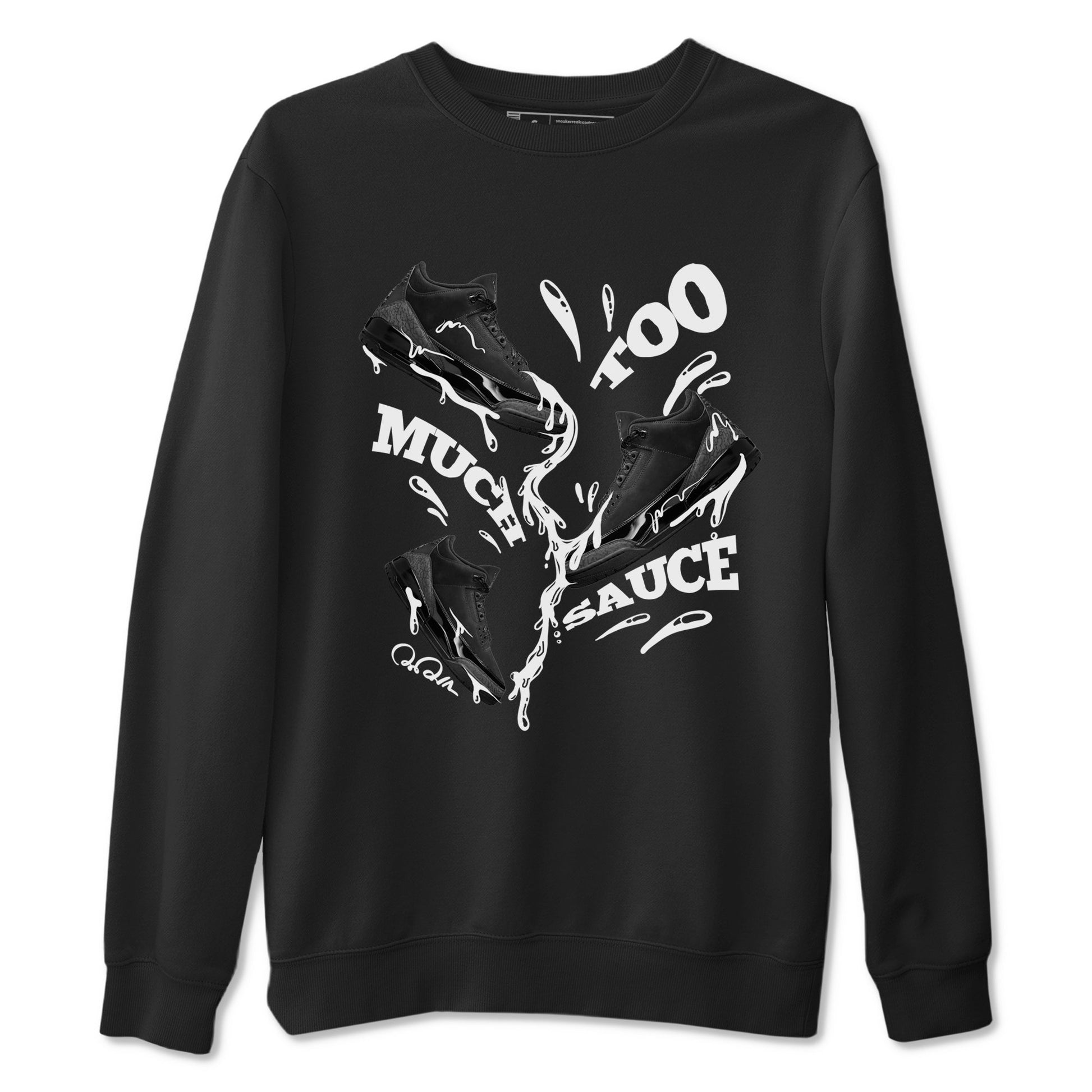 Air Jordan 3 Black Cat shirts to match jordans Too Much Sauce sneaker tees 3s Retro Black Cat best t-shirts to wear with jordans SNRT Sneaker Tees unisex cotton Black 2 shirts