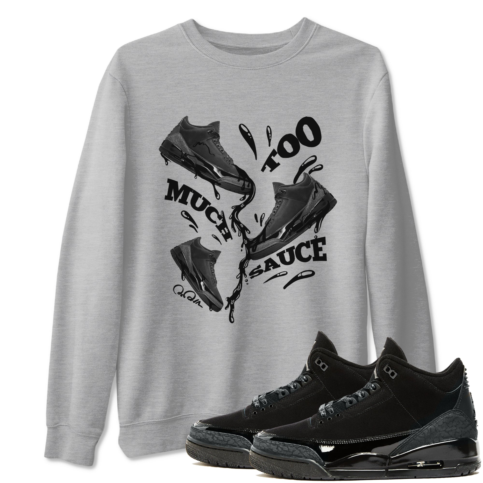 Air Jordan 3 Black Cat shirts to match jordans Too Much Sauce sneaker tees 3s Retro Black Cat best t-shirts to wear with jordans SNRT Sneaker Tees unisex cotton Heather Grey 1 shirts