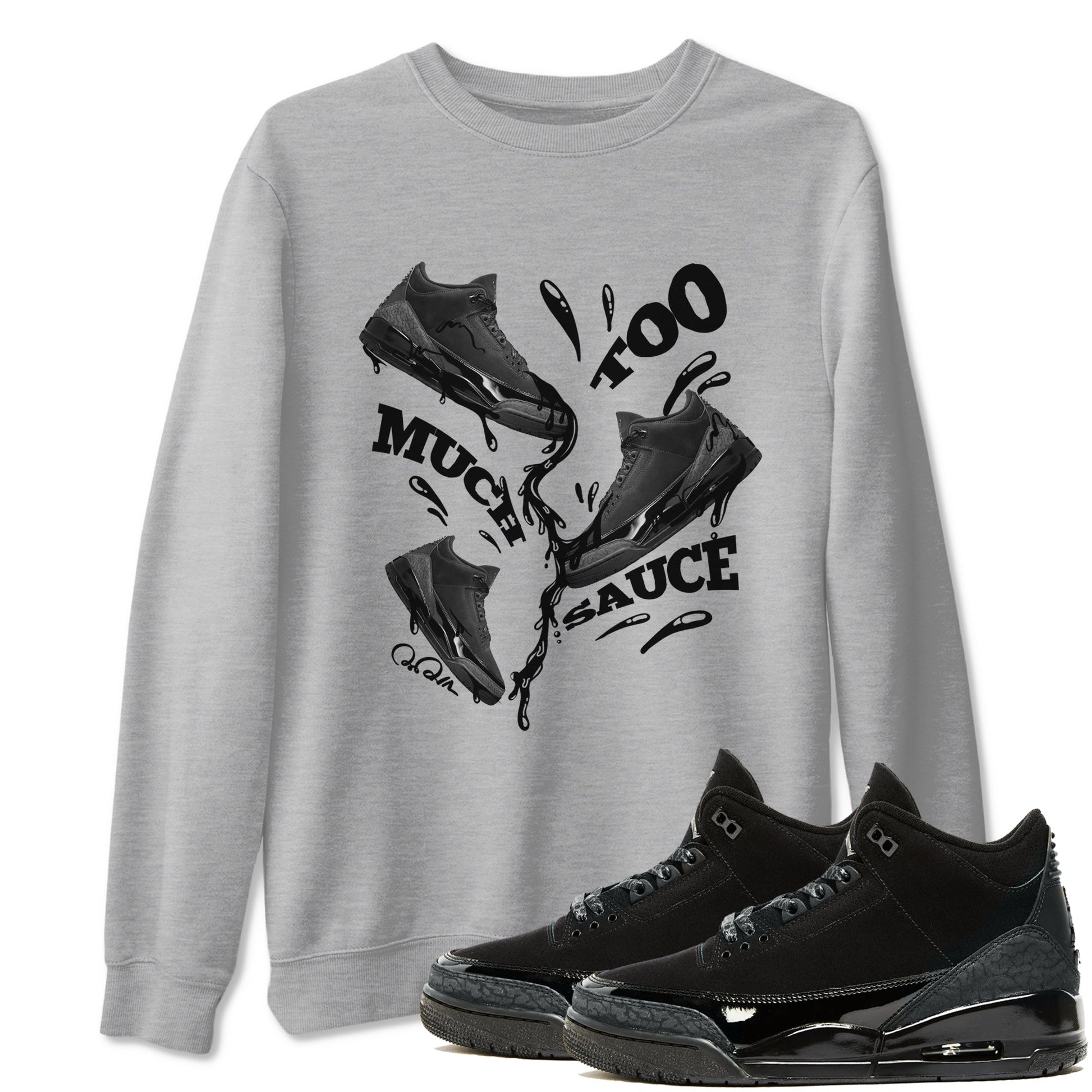 Air Jordan 3 Black Cat shirts to match jordans Too Much Sauce sneaker tees 3s Retro Black Cat best t-shirts to wear with jordans SNRT Sneaker Tees unisex cotton Heather Grey 1 shirts