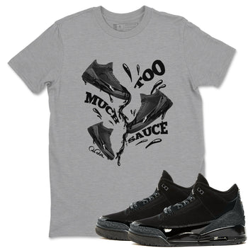 Air Jordan 3 Black Cat shirts to match jordans Too Much Sauce sneaker tees 3s Retro Black Cat best t-shirts to wear with jordans SNRT Sneaker Tees unisex cotton Heather Grey 1 shirts