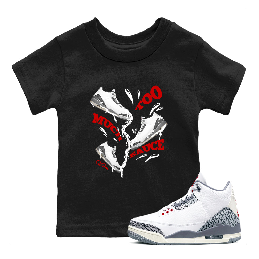 3s Cement Grey shirts to match jordans Too Much Sauce sneaker match tees Air Jordan 3 Cement Grey SNRT Sneaker Release Tees Youth Baby Black 1 crew neck shirts