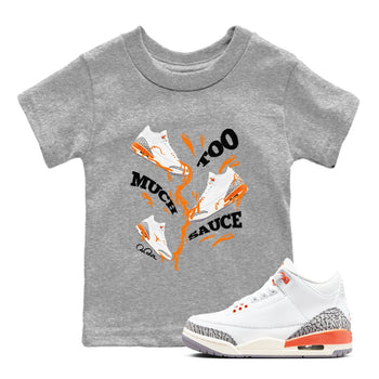 3s Georgia Peach shirt to match jordans Too Much Sauce sneaker tees Air Jordan 3 Georgia Peach SNRT sneaker release tees baby toddler Heather Grey 1 cotton Shirt