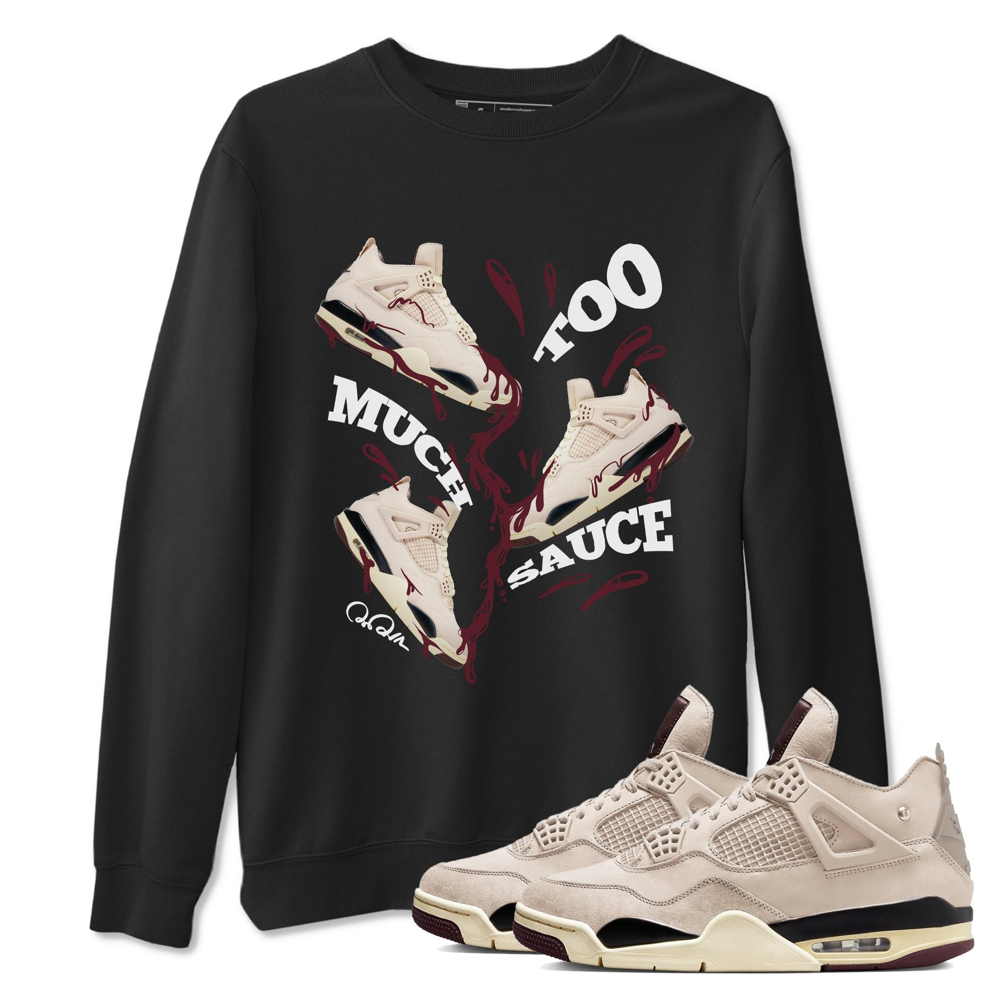 4s A Ma Maniere x Fossil Stone shirts to match jordans Too Much Sauce sneaker match tees Air Jordan 4 A Ma Maniere x Fossil Stone match shoes to clothes SNRT Sneaker Tees unisex cotton Black 1 shirts