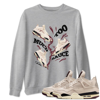 4s A Ma Maniere x Fossil Stone shirts to match jordans Too Much Sauce sneaker match tees Air Jordan 4 A Ma Maniere x Fossil Stone match shoes to clothes SNRT Sneaker Tees unisex cotton Heather Grey 1 shirts