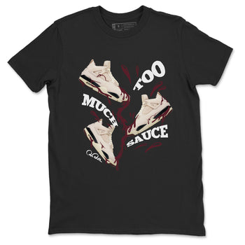 4s A Ma Maniere x Fossil Stone shirts to match jordans Too Much Sauce sneaker match tees Air Jordan 4 A Ma Maniere x Fossil Stone match shoes to clothes SNRT Sneaker Tees unisex cotton Black 2 shirts