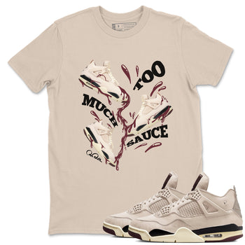 4s A Ma Maniere x Fossil Stone shirts to match jordans Too Much Sauce sneaker match tees Air Jordan 4 A Ma Maniere x Fossil Stone match shoes to clothes SNRT Sneaker Tees unisex cotton Sand 1 shirts