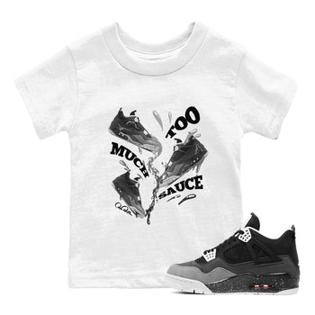 4s Fear shirts to match jordans Too Much Sauce sneaker match tees Air Jordan 4 Fear match shoes to clothes SNRT Sneaker Tees Youth Baby White 1 tee