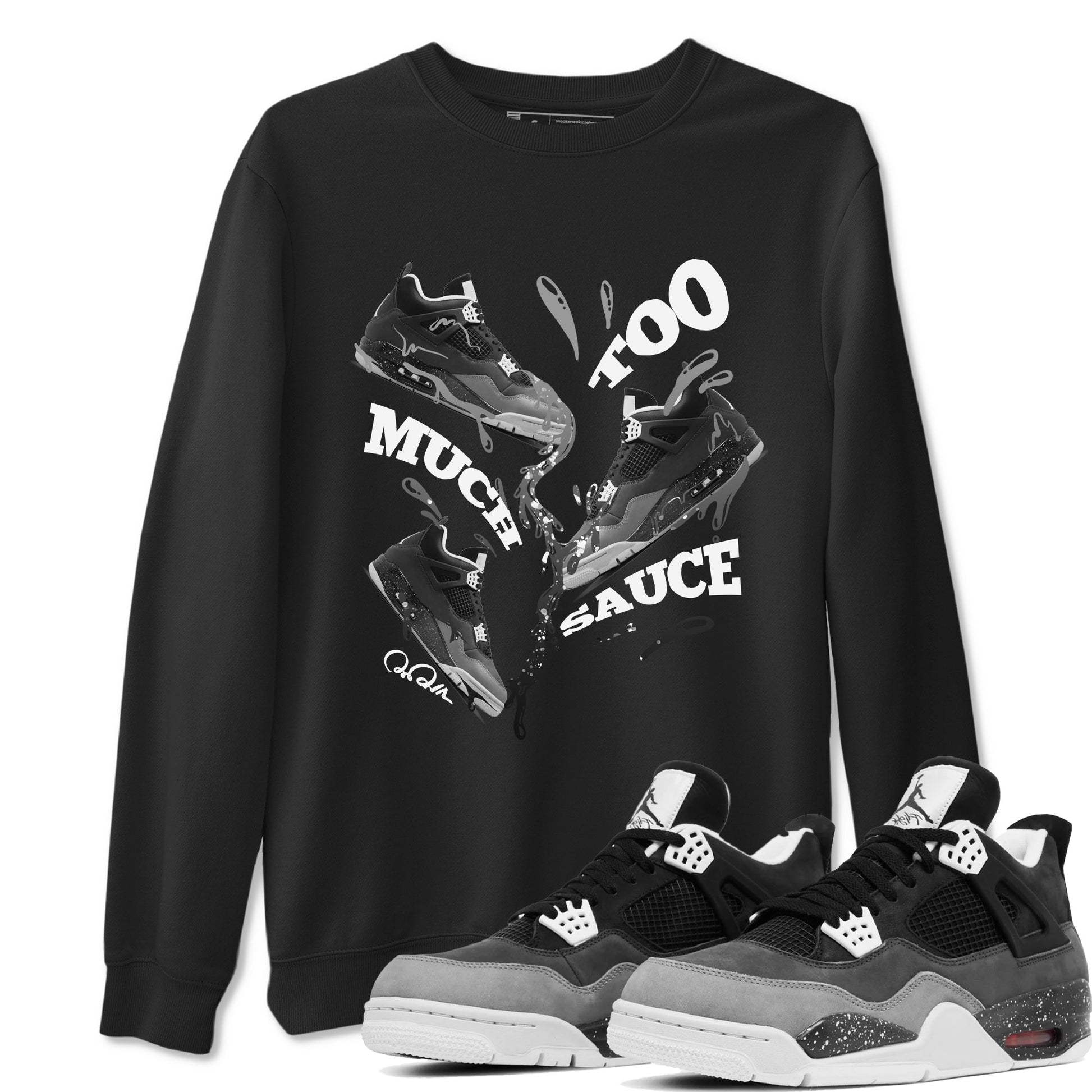 4s Fear shirts to match jordans Too Much Sauce sneaker match tees Air Jordan 4 Fear match shoes to clothes SNRT Sneaker Tees unisex cotton Black 1 shirts