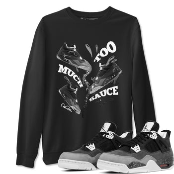 4s Fear shirts to match jordans Too Much Sauce sneaker match tees Air Jordan 4 Fear match shoes to clothes SNRT Sneaker Tees unisex cotton Black 1 shirts