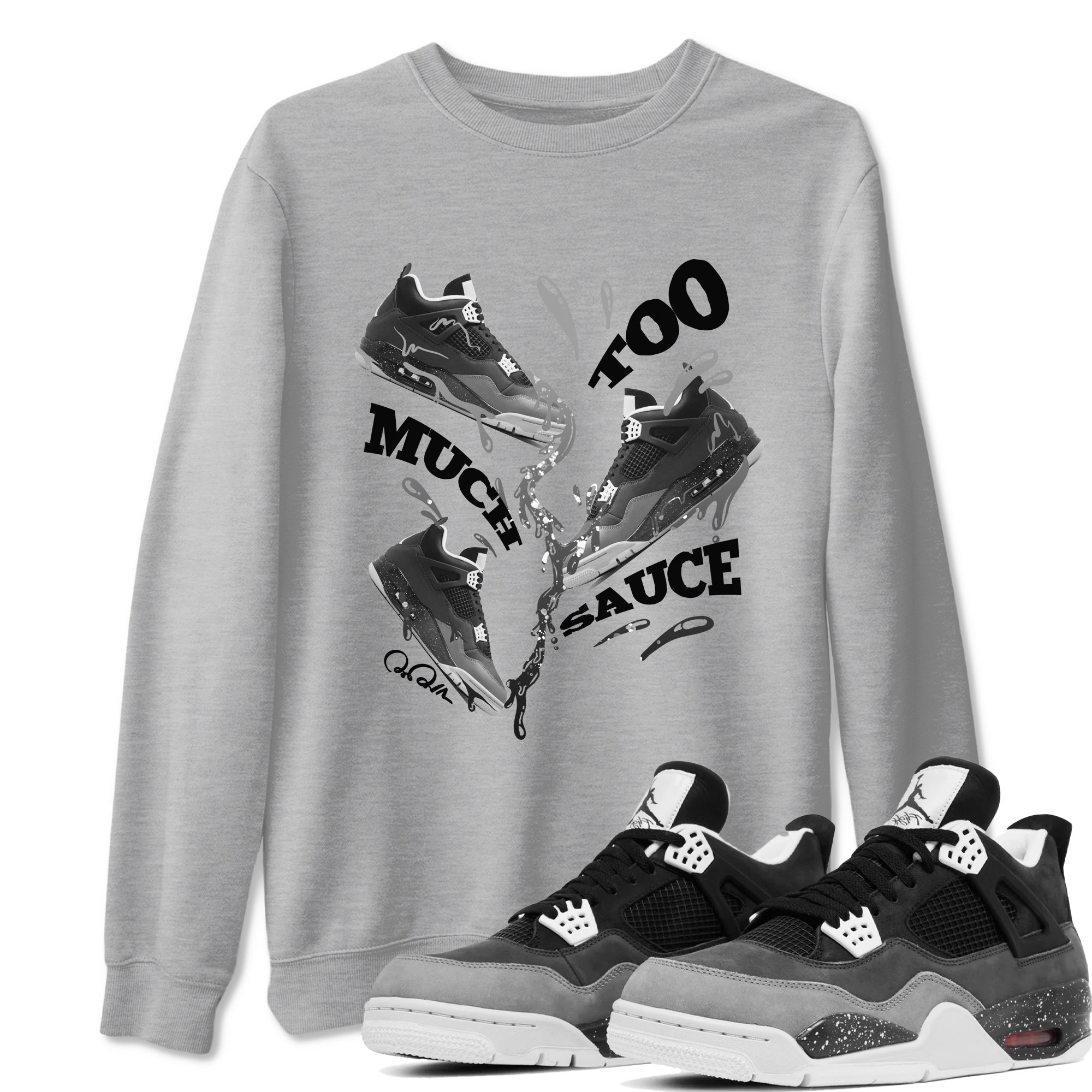 4s Fear shirts to match jordans Too Much Sauce sneaker match tees Air Jordan 4 Fear match shoes to clothes SNRT Sneaker Tees unisex cotton Heather Grey 1 shirts