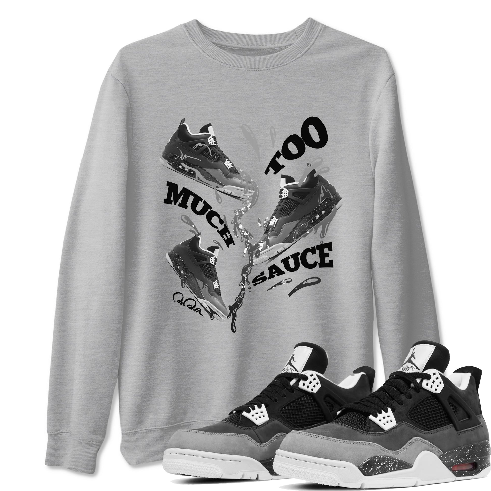 4s Fear shirts to match jordans Too Much Sauce sneaker match tees Air Jordan 4 Fear match shoes to clothes SNRT Sneaker Tees unisex cotton Heather Grey 1 shirts