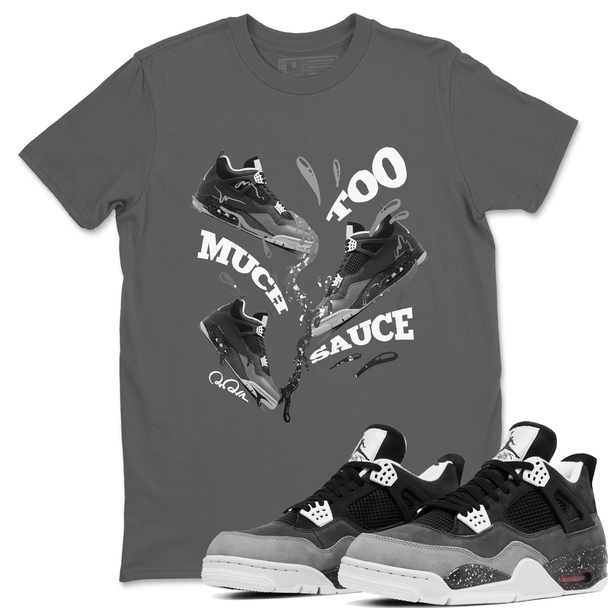4s Fear shirts to match jordans Too Much Sauce sneaker match tees Air Jordan 4 Fear match shoes to clothes SNRT Sneaker Tees unisex cotton Cool Grey 1 shirts