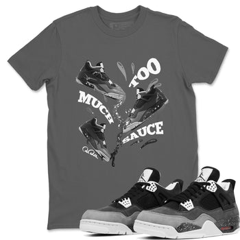 4s Fear shirts to match jordans Too Much Sauce sneaker match tees Air Jordan 4 Fear match shoes to clothes SNRT Sneaker Tees unisex cotton Cool Grey 1 shirts