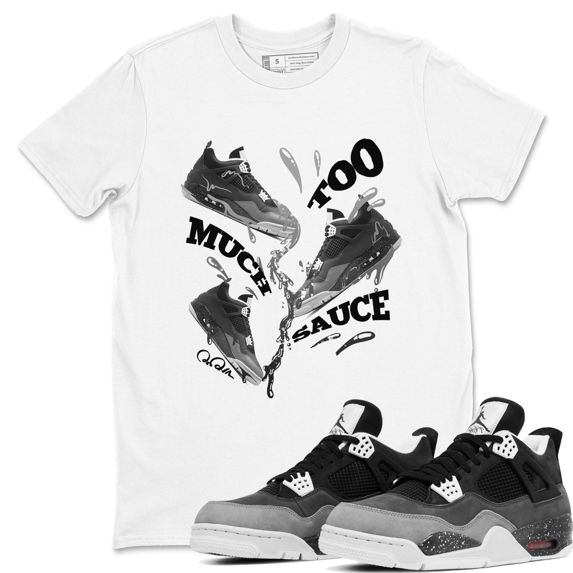 4s Fear shirts to match jordans Too Much Sauce sneaker match tees Air Jordan 4 Fear match shoes to clothes SNRT Sneaker Tees unisex cotton White 1 shirts